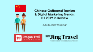 Jing Travel x Dragon Trail Webinar: H1 2019 Chinese Travel & Digital Trends