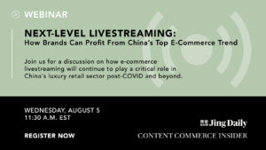 Next-Level Livestreaming: How Brands Can Profit From China’s Top E-Commerce Trend