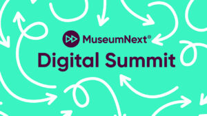 What Now For Museums? MuseumNext’s 2021 Digital Summit Weighs In