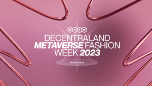Decentraland’s Metaverse Fashion Week Set To Fuse Tradition with Innovation